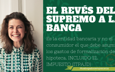 CAMBIO DE CRITERIO DEL SUPREMO. CORRESPONDE A LAS ENTIDADES BANCARIAS EL PAGO DEL ITPAJD