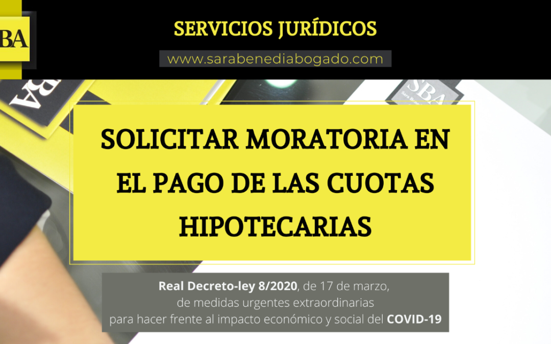 MORATORIA PAGO HIPOTECAS.   REAL DECRETO 8/2020 COVID 19